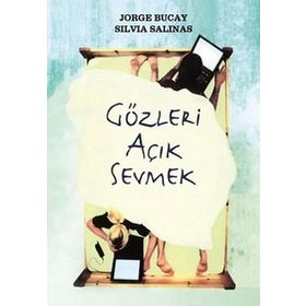 GÖZLERI AÇIK SEVMEK - JORGE BUCAY; SILVIA SALINAS