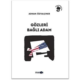 GÖZLERI BAĞLI ADAM - ADNAN ÖZYALÇINER