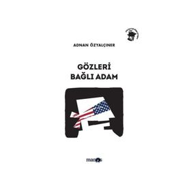 GÖZLERI BAĞLI ADAM - ADNAN ÖZYALÇINER