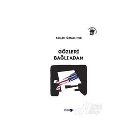 GÖZLERI BAĞLI ADAM - ADNAN ÖZYALÇINER