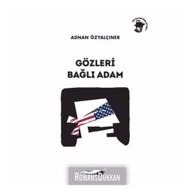 GÖZLERI BAĞLI ADAM - ADNAN ÖZYALÇINER