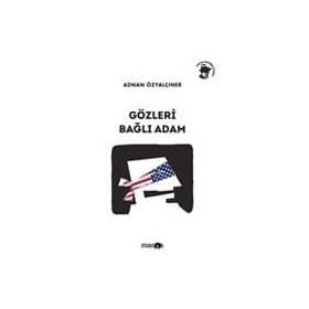 GÖZLERI BAĞLI ADAM - ADNAN ÖZYALÇINER