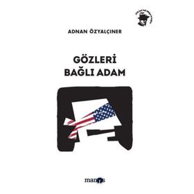 GÖZLERI BAĞLI ADAM - ADNAN ÖZYALÇINER