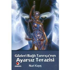 GÖZLERİ BAĞLI TANRIÇANIN AYARSIZ TERAZISI - NURI KAYIŞ