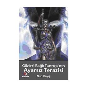 GÖZLERİ BAĞLI TANRIÇANIN AYARSIZ TERAZISI - NURI KAYIŞ