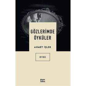 Gözlerimde Öyküler - Ahmet İşler