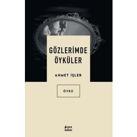 Gözlerimde Öyküler - Ahmet İşler