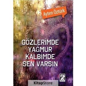 Gözlerimde Yağmur Kalbimde Sen Varsın - Ayten Öztürk