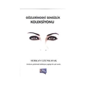 Gözlerimdeki Sensizlik Koleksiyonu - Serkan Uzunkavak