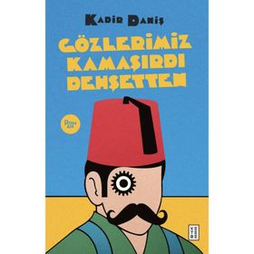 Gözlerimiz Kamaşırdı Dehşetten - Kadir Daniş