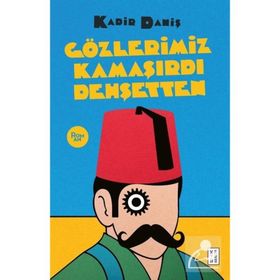 Gözlerimiz Kamaşırdı Dehşetten - Kadir Daniş