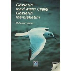 GÖZLERİN MAVI MARTI ÇIĞLIĞI GÖZLERİN MEMLEKETIM - MUHARREM NALÇACI