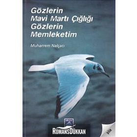 GÖZLERİN MAVI MARTI ÇIĞLIĞI GÖZLERİN MEMLEKETIM - MUHARREM NALÇACI
