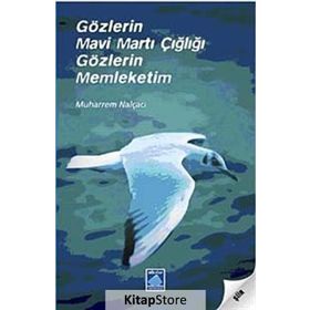 GÖZLERİN MAVI MARTI ÇIĞLIĞI GÖZLERİN MEMLEKETIM - MUHARREM NALÇACI