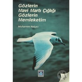 GÖZLERİN MAVI MARTI ÇIĞLIĞI GÖZLERİN MEMLEKETIM - MUHARREM NALÇACI