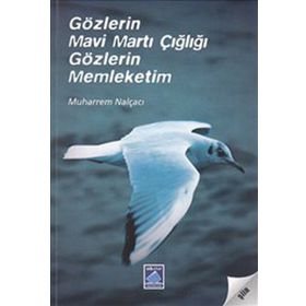 GÖZLERİN MAVI MARTI ÇIĞLIĞI GÖZLERİN MEMLEKETIM - MUHARREM NALÇACI