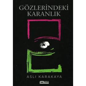 Gözlerindeki Karanlık - Aslı Karakaya