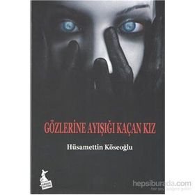 Gözlerine Ayışığı Kaçan Kız - Hüsamettin Köseoğlu