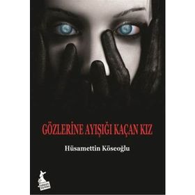 Gözlerine Ayışığı Kaçan Kız - Hüsamettin Köseoğlu