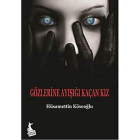 Gözlerine Ayışığı Kaçan Kız - Hüsamettin Köseoğlu