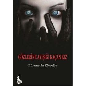 Gözlerine Ayışığı Kaçan Kız - Hüsamettin Köseoğlu