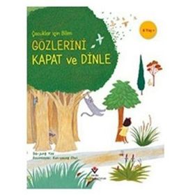 Gözlerini Kapat Ve Dinle - Çocuklar Için Bilim - Kolektif