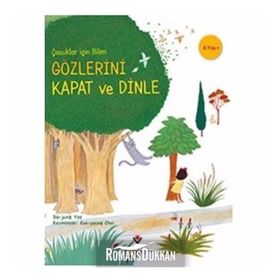 Gözlerini Kapat Ve Dinle - Çocuklar Için Bilim - Kolektif