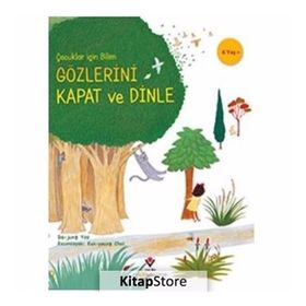 Gözlerini Kapat Ve Dinle - Çocuklar Için Bilim - Kolektif