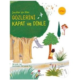 Gözlerini Kapat Ve Dinle - Çocuklar Için Bilim - Kolektif