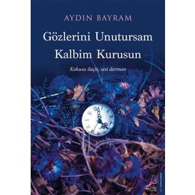 Gözlerini Unutursam Kalbim Kurusun - Aydın Bayram