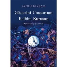 Gözlerini Unutursam Kalbim Kurusun - Aydın Bayram