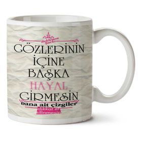 Gözlerinin İçine Başka Hayal Girmesin Baskılı Kupa