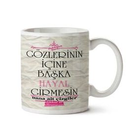 Gözlerinin İçine Başka Hayal Girmesin Baskılı Kupa