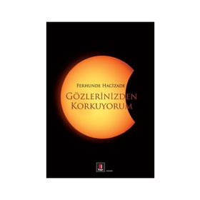 GÖZLERİNİZDEN KORKUYORUM - FERHUNDE HACIZADE