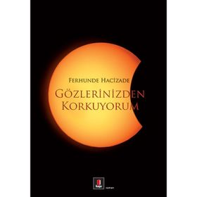 GÖZLERİNİZDEN KORKUYORUM - FERHUNDE HACIZADE