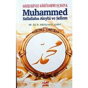 GÖZLERİNLE GÖRÜYORMUŞÇASINA MUHAMMED SALLALLAHU ALEYHI VE SELLEM - AIZ B. ABDILLAH EL-KARNI