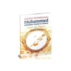 GÖZLERİNLE GÖRÜYORMUŞÇASINA MUHAMMED SALLALLAHU ALEYHI VE SELLEM - AIZ B. ABDILLAH EL-KARNI