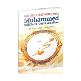 GÖZLERİNLE GÖRÜYORMUŞÇASINA MUHAMMED SALLALLAHU ALEYHI VE SELLEM - AIZ B. ABDILLAH EL-KARNI