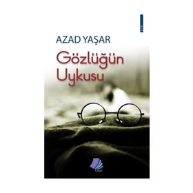 Gözlüğün Uykusu - Azad Yaşar