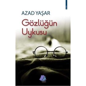 Gözlüğün Uykusu - Azad Yaşar
