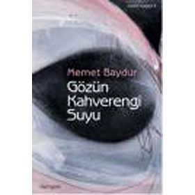 GÖZÜM KAHVERENGI SUYU - MEMET BAYDUR