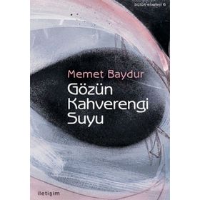 GÖZÜM KAHVERENGI SUYU - MEMET BAYDUR