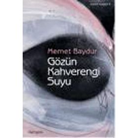 GÖZÜM KAHVERENGI SUYU - MEMET BAYDUR