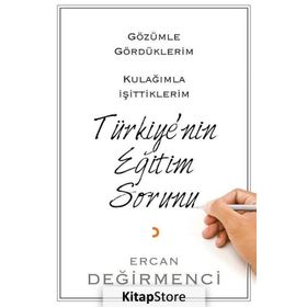 Gözümle Gördüklerim Kulağımla İşittiklerim Türkiye'nin Eğitim Sorunu - Ercan Değirmenci