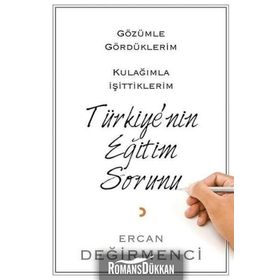 Gözümle Gördüklerim Kulağımla İşittiklerim Türkiye'nin Eğitim Sorunu - Ercan Değirmenci