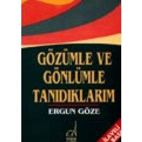 GÖZÜMLE VE GÖNLÜMLE TANIDIKLARIM - GENEL