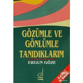 GÖZÜMLE VE GÖNLÜMLE TANIDIKLARIM - GENEL