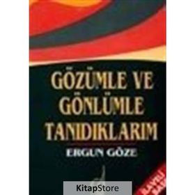 GÖZÜMLE VE GÖNLÜMLE TANIDIKLARIM - GENEL