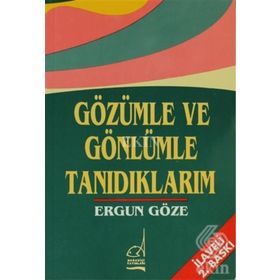 GÖZÜMLE VE GÖNLÜMLE TANIDIKLARIM - GENEL