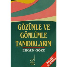 GÖZÜMLE VE GÖNLÜMLE TANIDIKLARIM - GENEL